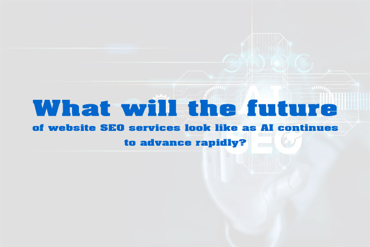AI and the Future of SEO: Trends, Strategies and Services