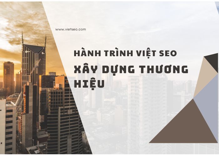 Hành Trình Việt SEO: Quá Trình Xây Dựng Thương Hiệu