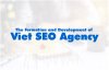 Viet SEO Agency: The Journey of Building and Growing Its Brand