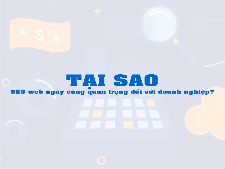 SEO Quan Trọng Thế Nào? 12 Lợi Ích Đối Với Doanh Nghiệp