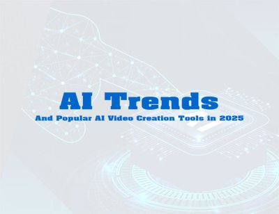 AI Trends and Popular AI Video Creation Tools in 2025