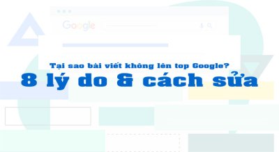 Nguyên nhân bài viết không lên top Google và cách khắc phục