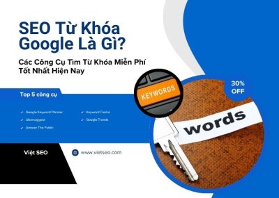 SEO Từ Khóa Google Là Gì? 5 Công Cụ Miễn Phí & Xu Hướng Tối Ưu Hiện Nay