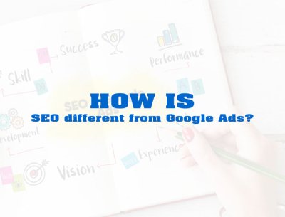 How is SEO different from Google Ads?