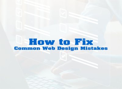 How to fix common web design mistakes