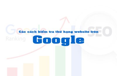 Cách Kiểm Tra Thứ Hạng Website Trên Google Chính Xác