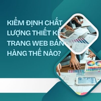 Kiểm định chất lượng thiết kế trang web bán hàng thế nào?
