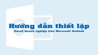 Hướng dẫn thiết lập email doanh nghiệp trên Microsoft Outlook