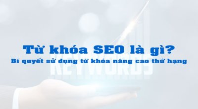 Từ khóa SEO là gì? Cách sử dụng từ khóa trong bài viết để tăng thứ hạng Google