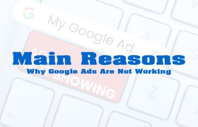 Main Reasons Why Google Ads Are Not Working