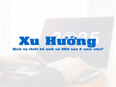 Xu hướng dịch vụ thiết kế web và SEO sau 5 năm nữa?