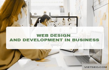 Tầm quan trọng của thiết kế và phát triển web trong kinh doanh