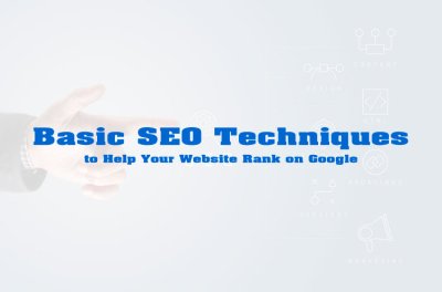 Basic SEO Techniques to Help Your Website Rank on Google