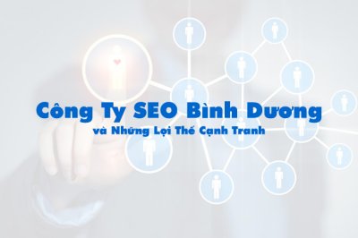 Công Ty SEO Bình Dương và Những Lợi Thế Cạnh Tranh