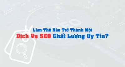 Tiêu chuẩn dịch vụ SEO chất lượng và cách lựa chọn dịch vụ SEO tại TPHCM