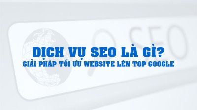 Dịch vụ SEO là gì? Tất tần tật về SEO và giải pháp tối ưu từ Việt SEO