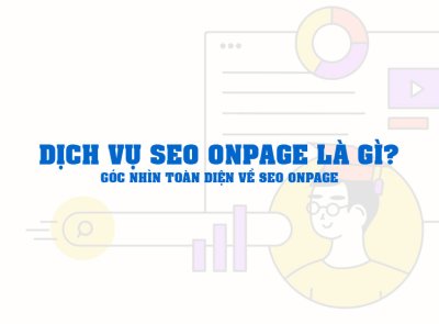 Dịch vụ SEO Onpage là gì? Góc nhìn toàn diện về SEO Onpage