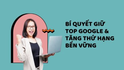 Bí Quyết Giữ Top Google & Tăng Thứ Hạng Bền Vững – SEO Hiệu Quả