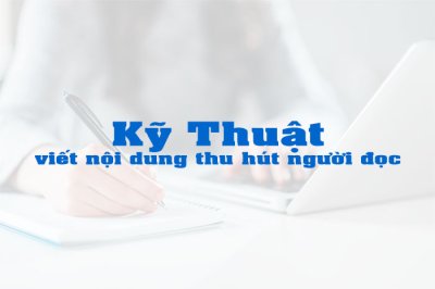 Kỹ thuật viết nội dung chuẩn SEO website thu hút người đọc