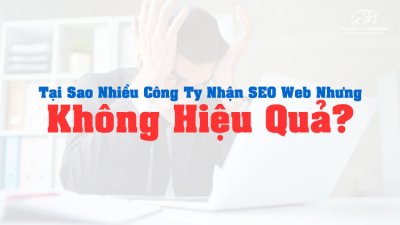 Lựa chọn đúng đối tác SEO - Doanh nghiệp tăng trưởng, Sai - Mất thời gian và ngân sách