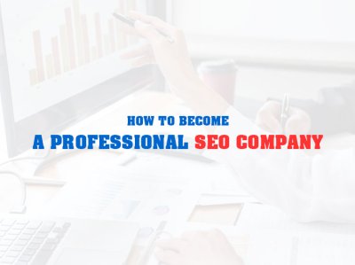 How to Become a Professional SEO Company?