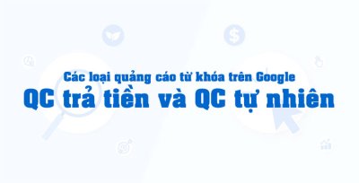 Các loại quảng cáo từ khóa trên Google: QC trả tiền và QC tự nhiên