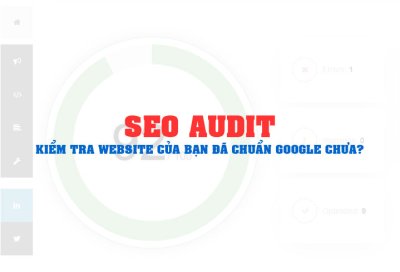 SEO audit là gì? Đánh giá website theo tiêu chuẩn SEO mới nhất