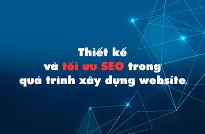 Thiết kế web và tối ưu SEO trong quá trình xây dựng website