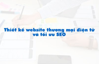 Thiết kế website thương mại điện tử và tối ưu SEO