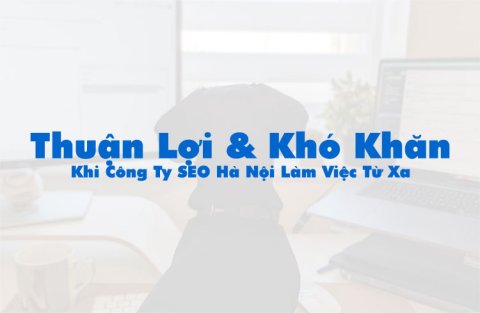 Công ty SEO tại Hà Nội làm việc từ xa với doanh nghiệp ở các tỉnh thành