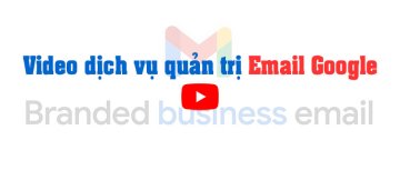 Video Dịch vụ Quản Lý Email Google