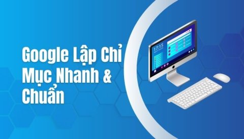 Google Lập Chỉ Mục Nhanh