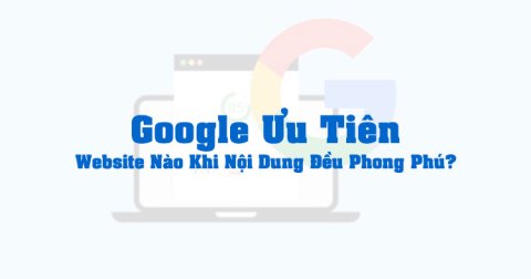 Google đánh giá website như thế nào khi nhiều trang đều có nội dung chất lượng