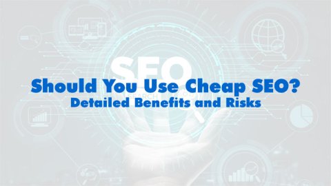 Evaluating the benefits and risks of cheap SEO services