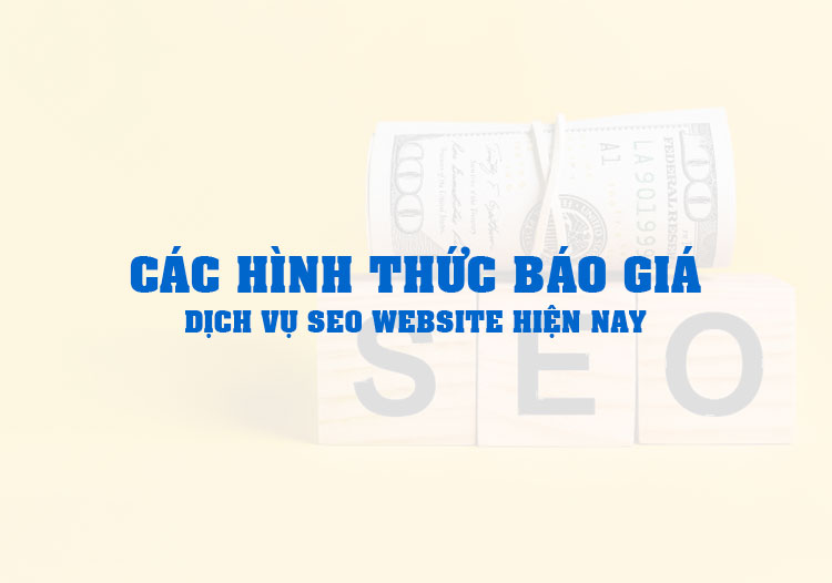 Các Hình Thức Báo Giá Dịch Vụ SEO Website Hiện Nay