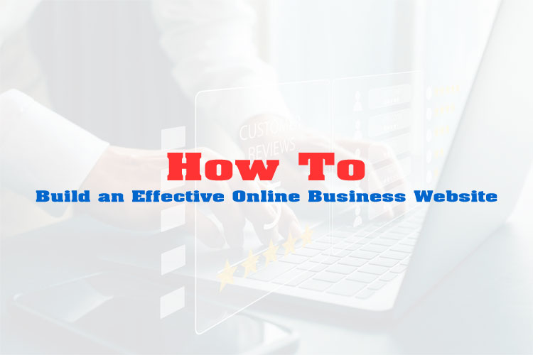 How to Build an Effective Online Business Website