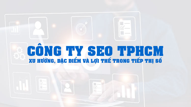 Top Công Ty SEO TPHCM Uy Tín, Hiệu Quả Cho Doanh Nghiệp