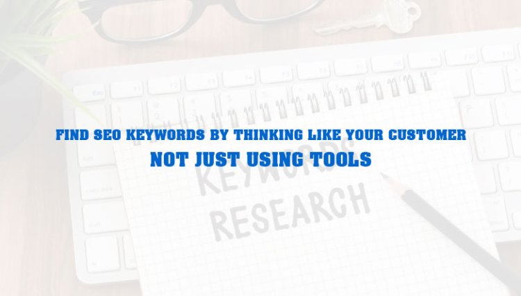 Effective SEO Keyword Research Through Customer Behavior
