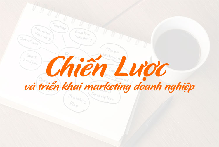 Hướng dẫn chiến lược và triển khai marketing doanh nghiệp