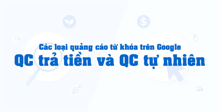 Quảng cáo từ khóa trả tiền (Ads) và QC từ khóa tự nhiên (SEO)