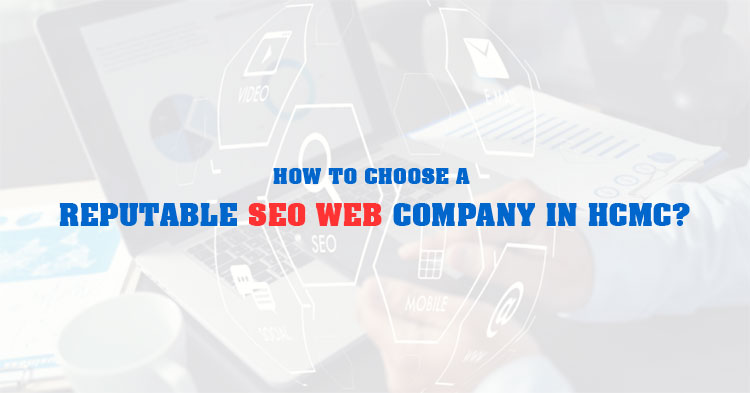 How to Identify a Reputable SEO Web Company in HCMC