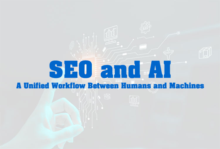 Optimizing SEO Workflow Between Humans and AI
