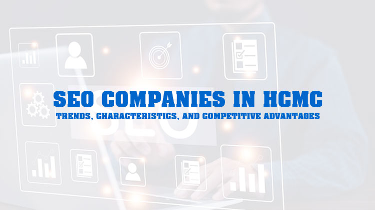 Top SEO Companies in HCMC - Trusted and Results-DrivenV