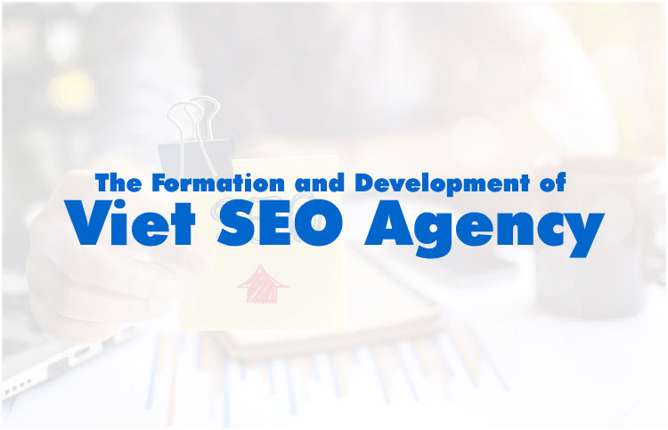 The Formation and Development of Viet SEO Agency