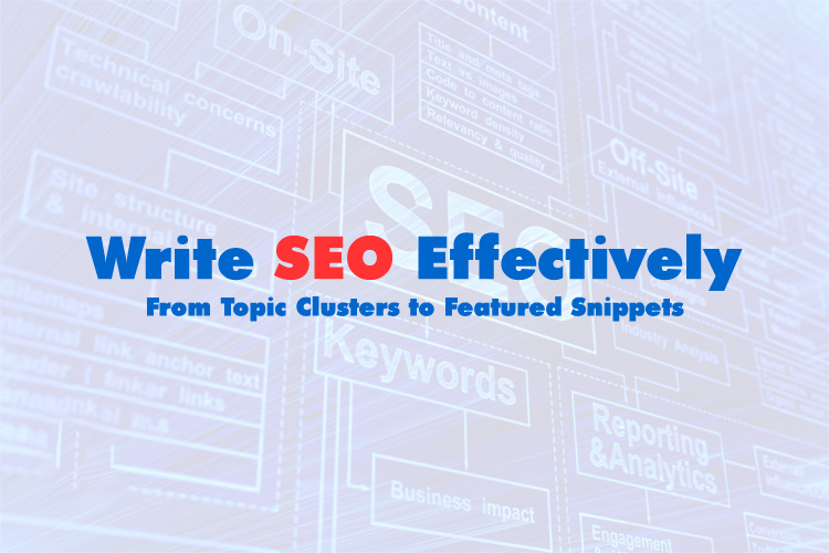 Write SEO Effectively: From Topic Clusters to Featured Snippets