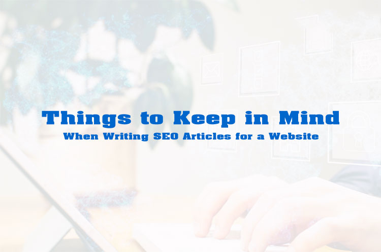Things to Keep in Mind When Writing SEO Articles for a Website