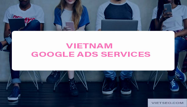 Vietnam Google Ads Services