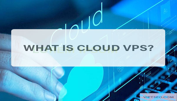 What is Cloud VPS